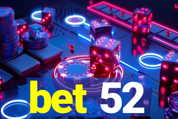 bet 52